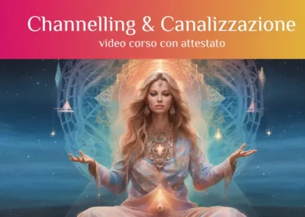 Channeling & Canalizzazione – Leggi della Magia