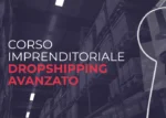 Corso Imprenditoriale di Dropshipping Avanzato – Ecommerce School