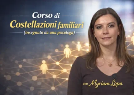 Corso di Costellazioni Familiari – Myriam Lopa