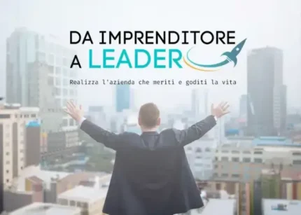 Da Imprenditore a LEADER - Carlo Alberto Micheli