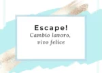 ESCAPE! Cambio lavoro, vivo felice - EcoSapere