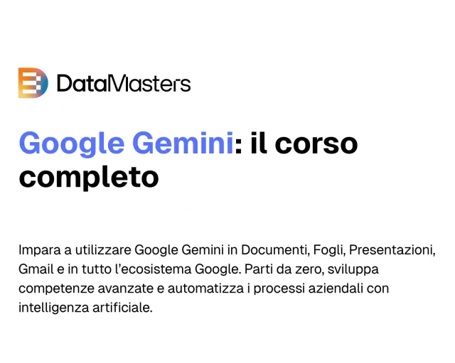 Google Gemini - il Corso Completo – Data Masters Google Gemini: il Corso Completo – Data Masters