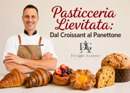 Pasticceria Lievitata: Dal Croissant al Panettone – Di Giglio Academy