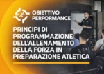 Principi di Programmazione dell’Allenamento della Forza in Preparazione Atletica – Obiettivo Performance