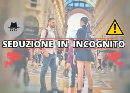 Seduzione in Incognito – Luca di Approcciala.it